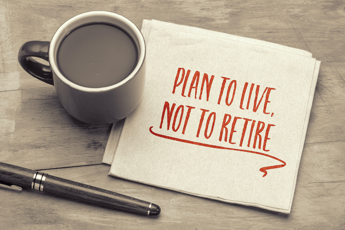 Plan to live, not to retire inspirational advice - handwriting on a napkin with a cup of coffee, retirement and personal development concept