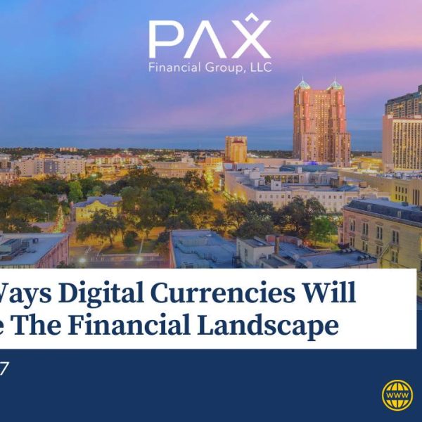 Eight Ways Digital Currencies Will Change The Financial Landscape