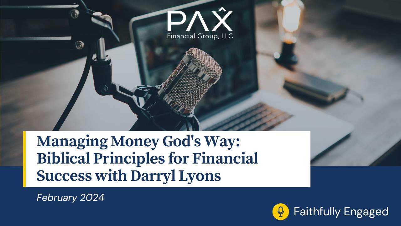 Faithfully Engaged Podcast: Managing Money God’s Way – Biblical Principles for Financial Success with Darryl Lyons