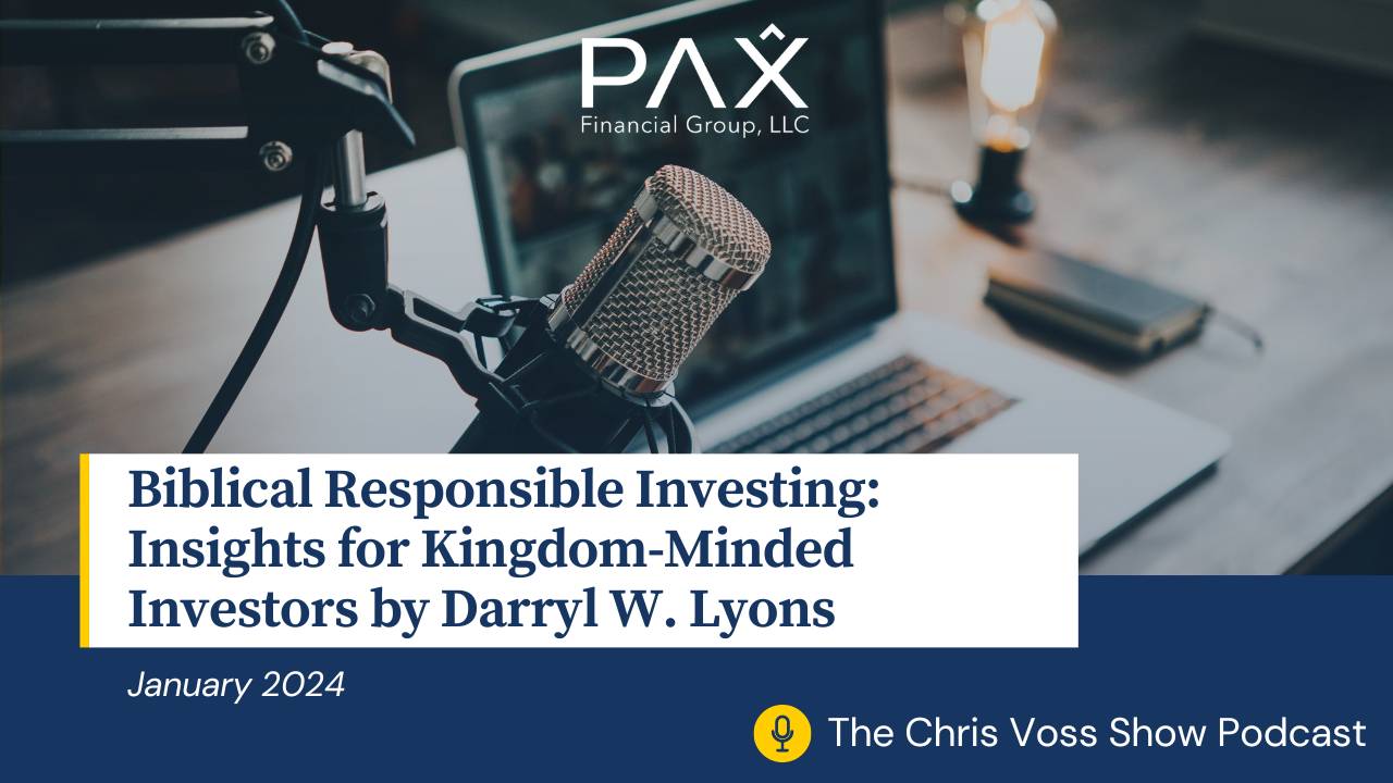 Chris Voss Podcast: ​​Biblical Responsible Investing: Insights for Kingdom-Minded Investors