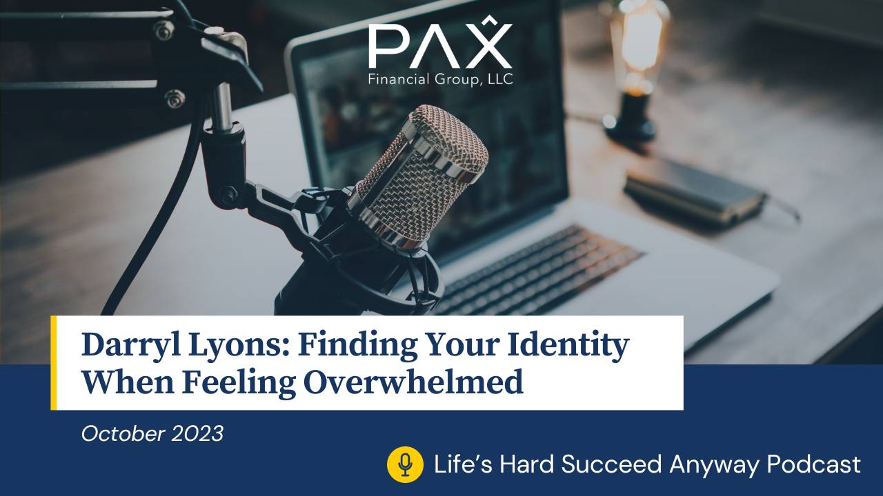 Life’s Hard, Succeed Anyway™ Podcast: Finding Your Identity When Feeling Overwhelmed